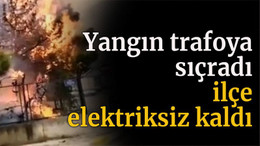Yangın trafoya sıçradı, ilçe elektriksiz kaldı